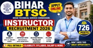 BTSC Instructor Recruitment 2026 OUT: 726 पद, जानें योग्यता, आयु सीमा और पूरी डिटेल